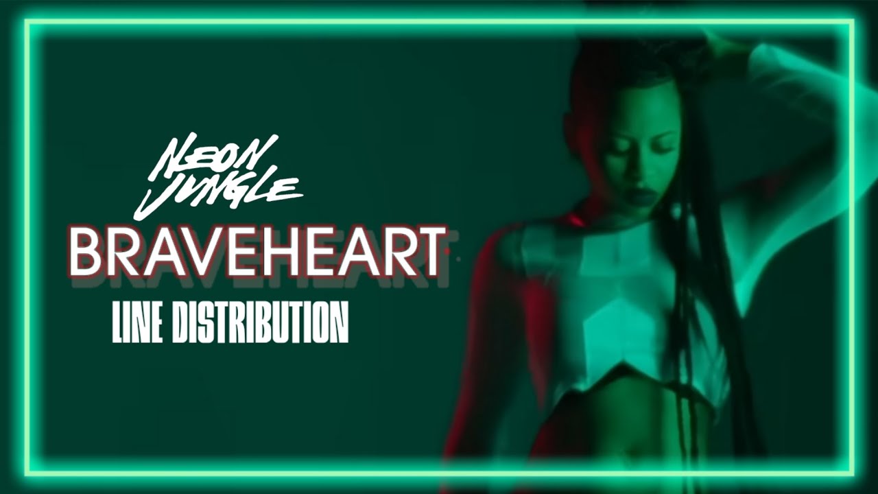 Neon Jungle ~ Braveheart (Line Distribution)