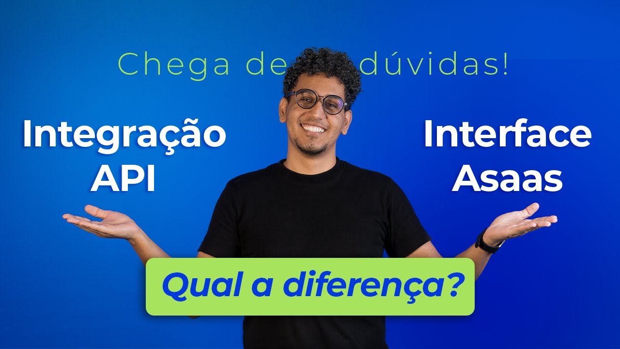 Interface Asaas ou API: qual a melhor solu&ccedil;&atilde;o do Asaas para sua empresa?