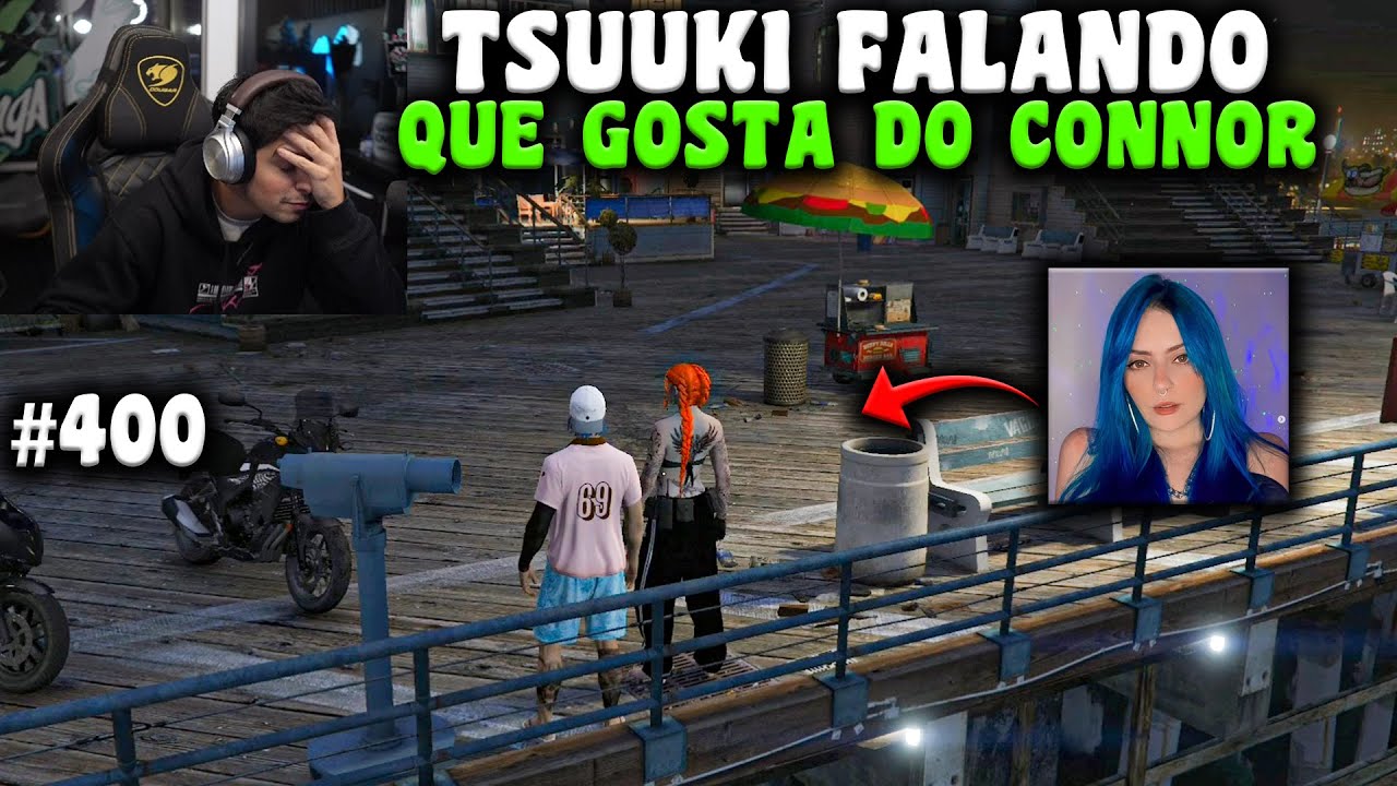 SIMPLESMENTE A TSUUKI FALANDO QUE GOSTA DO CONNOR! GG NOVO CASAL? EP 400