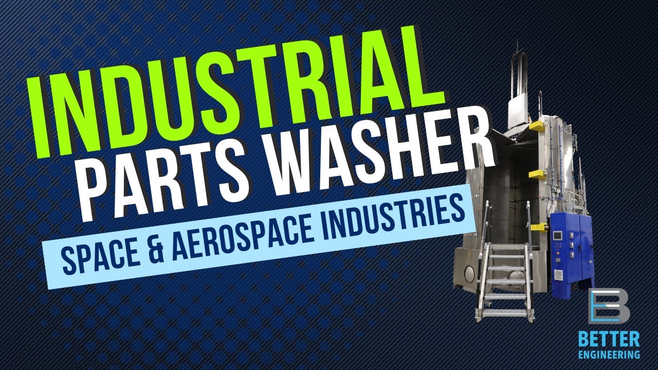 Industrial Part Washer - Space & Aerospace Industries - RD-W-11000 Product Tour | Better Engineering