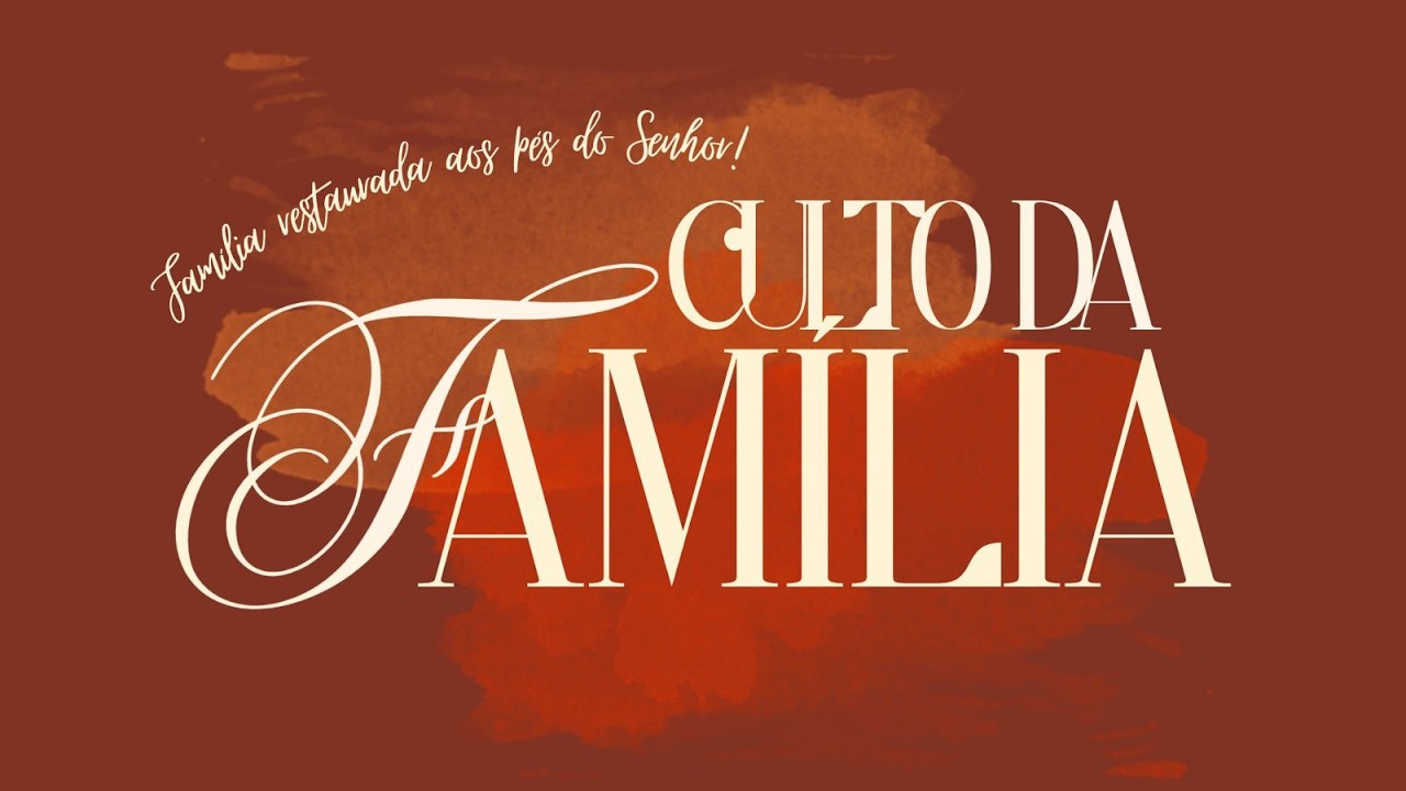 CULTO DA FAMÍLIA - 08/03/2026