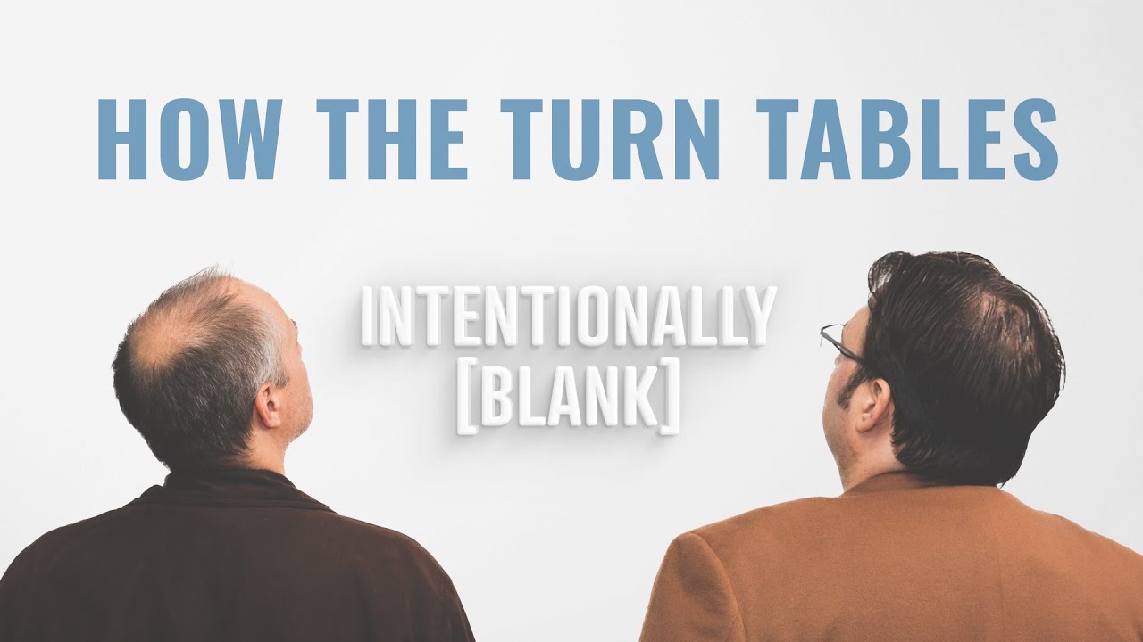 How The Turn Tables — Intentionally Blank Ep. 98