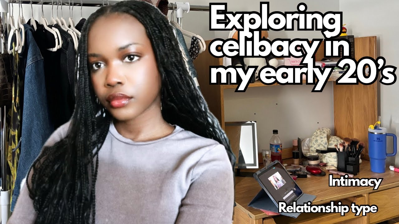 Why I’m Exploring Celibacy in My Early 20s | Dating & Relationship GRWM