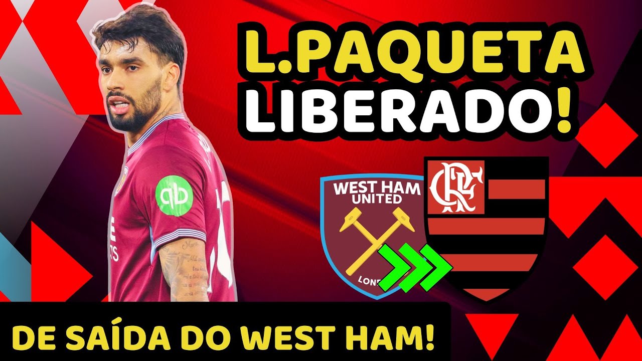 LIBERADO! Paqueta GANHA AVAL de Saída do West Ham