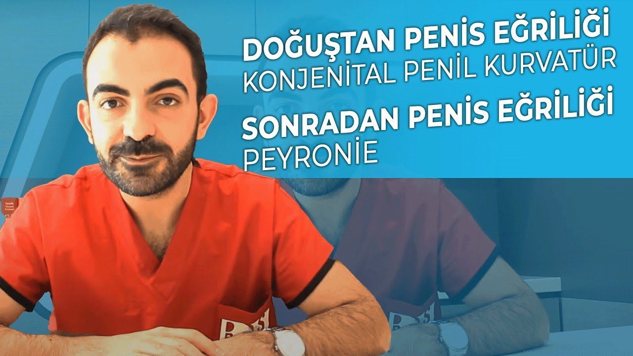 Doğuştan Penis Eğriliği (Konjenital Penil Kruvatür) Ve Sonradan Oluşan Penis Eğriliği (Peyronie)