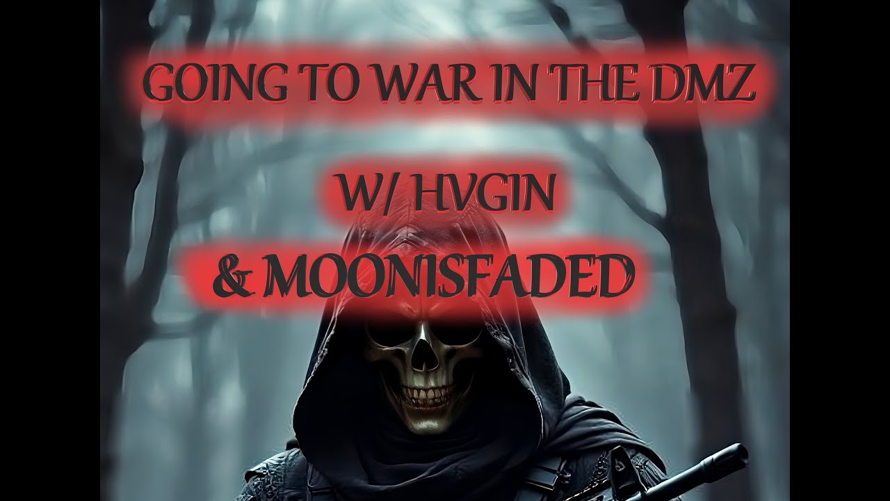 WAR IN THE DMZ w/ HVGIN & MOONISFADED