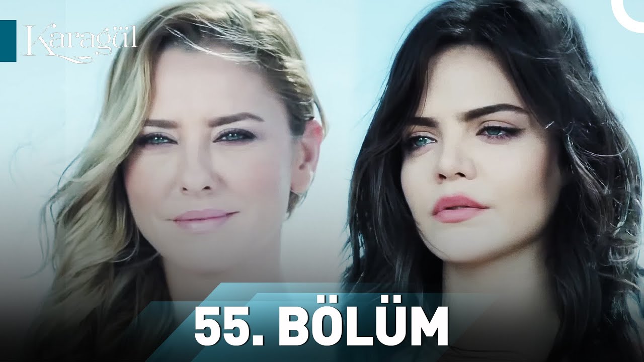 Karagül 55. Bölüm