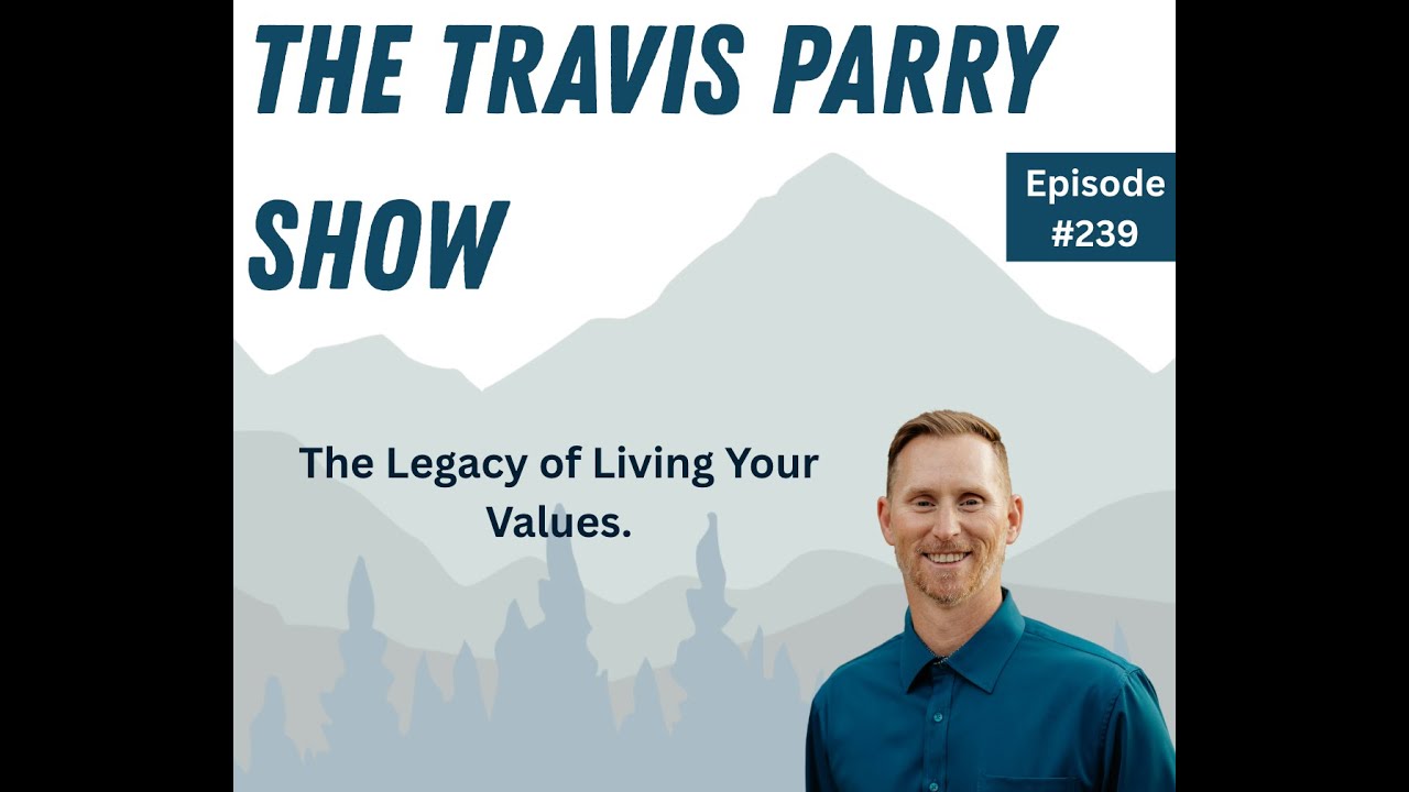 The Legacy of Living Your Values.