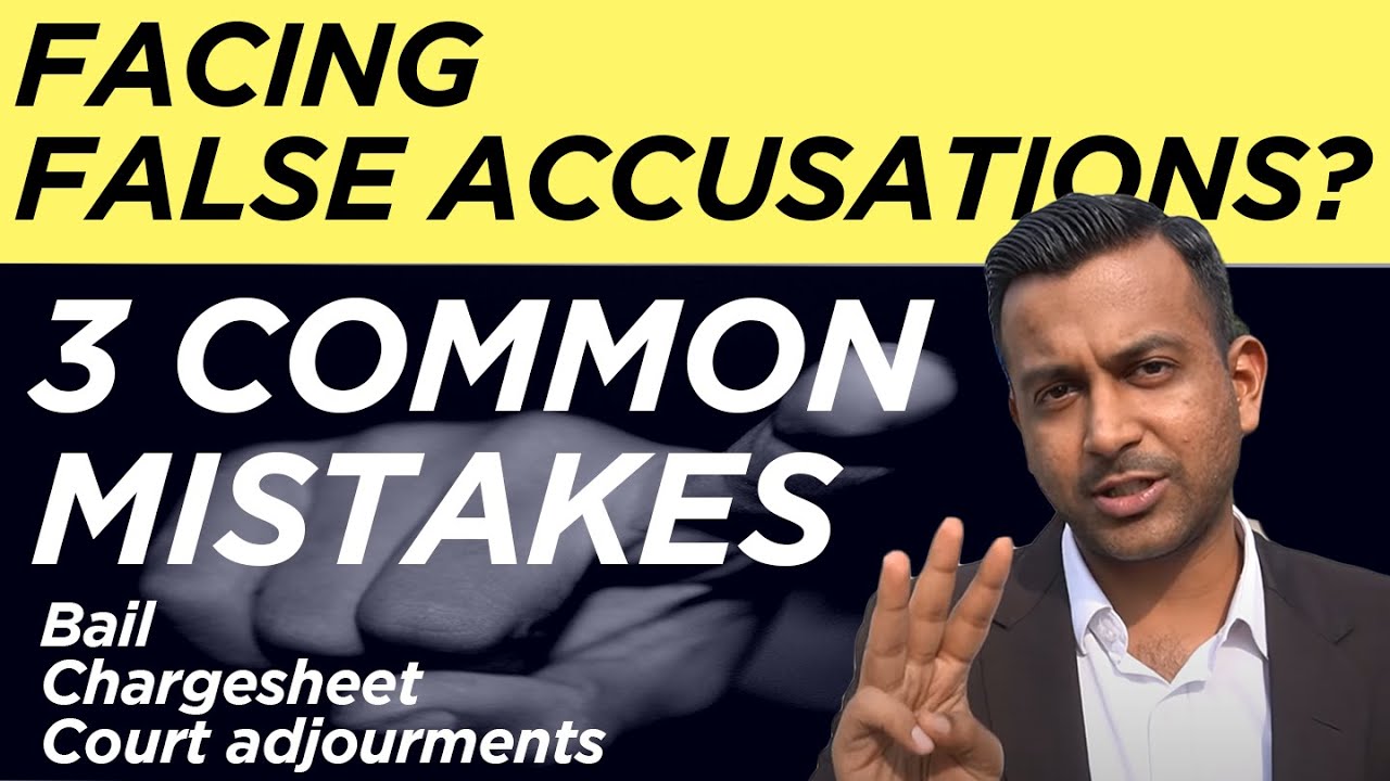 Facing False Accusations: 3 Common Mistakes on Bail, Chargesheet and Court Adjournments