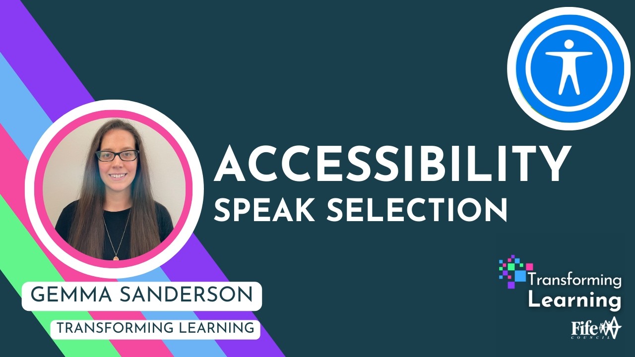 Accessibility: Speak Selection - Transforming Learning Fife