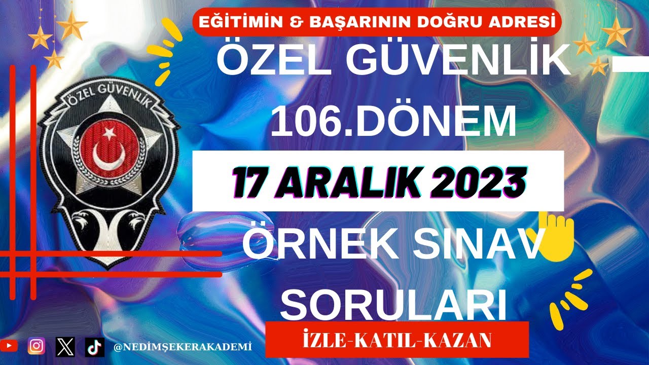 106.107. Dönem Özel Güvenlik Sınavı "17 ARALIK 2023 ÇALIŞMA SORULARI" SON PROVA KAÇIRMAYIN! 100+25