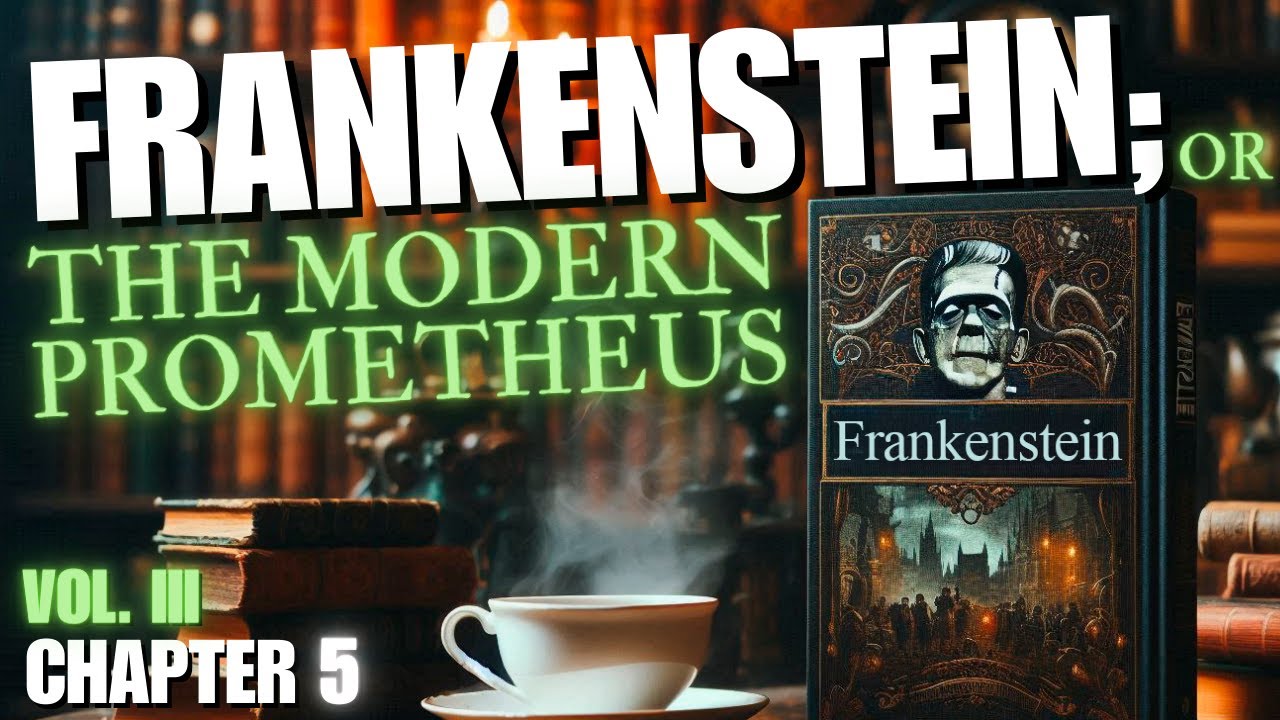 FRANKENSTEIN | Volume 3 CHAPTER 5 by Mary Shelley (1818) - FULL AUDIOBOOK