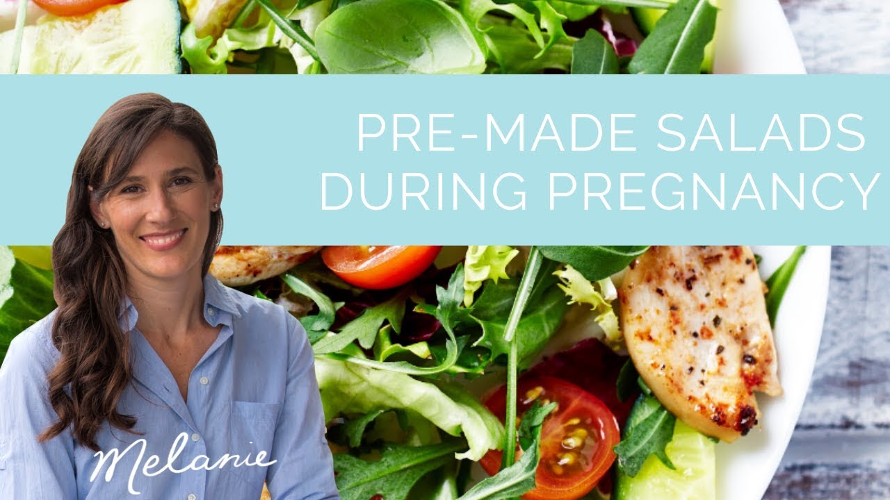 Are pre-made salads during pregnancy safe?