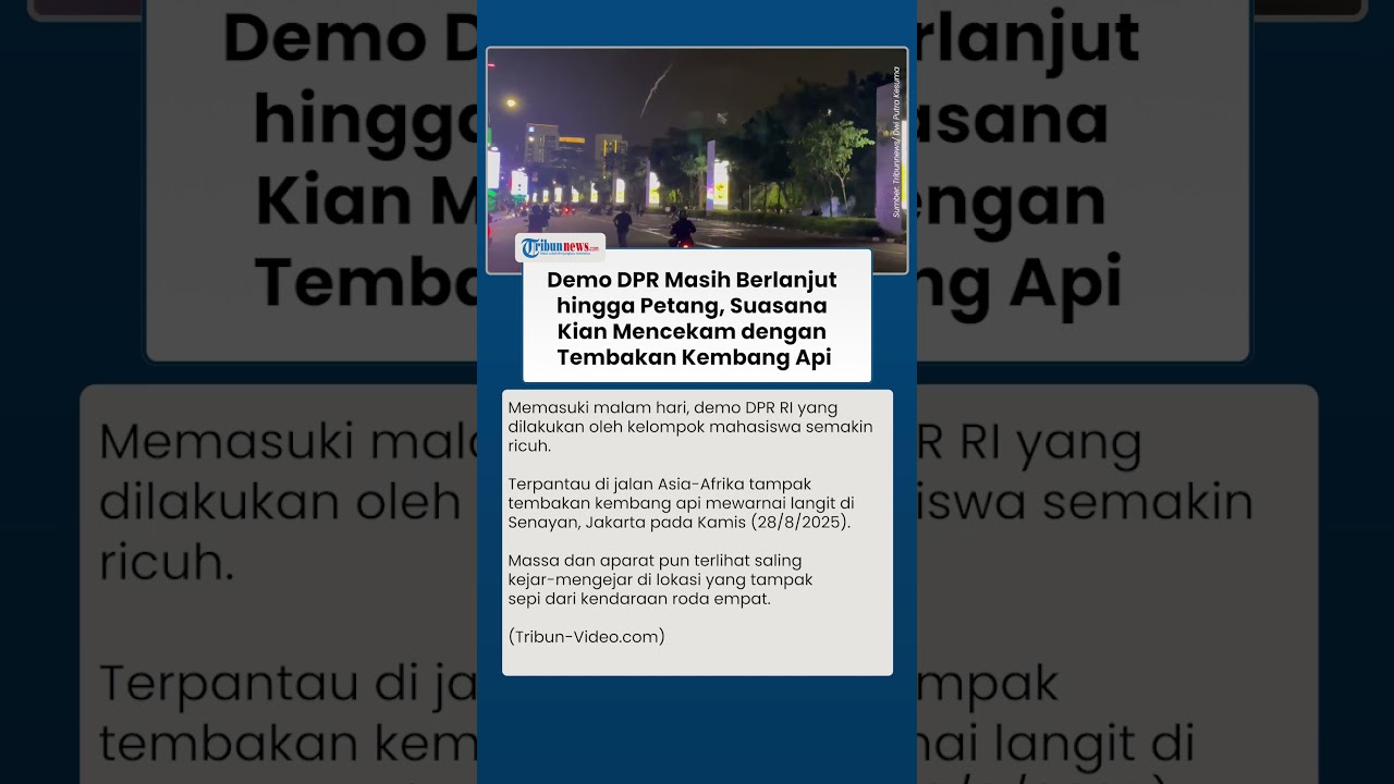 Makin Malam Demo DPR Kian Ricuh! Tembakan Kembang Api Hiasi Langit, Aparat dan Massa Kejar-kejaran