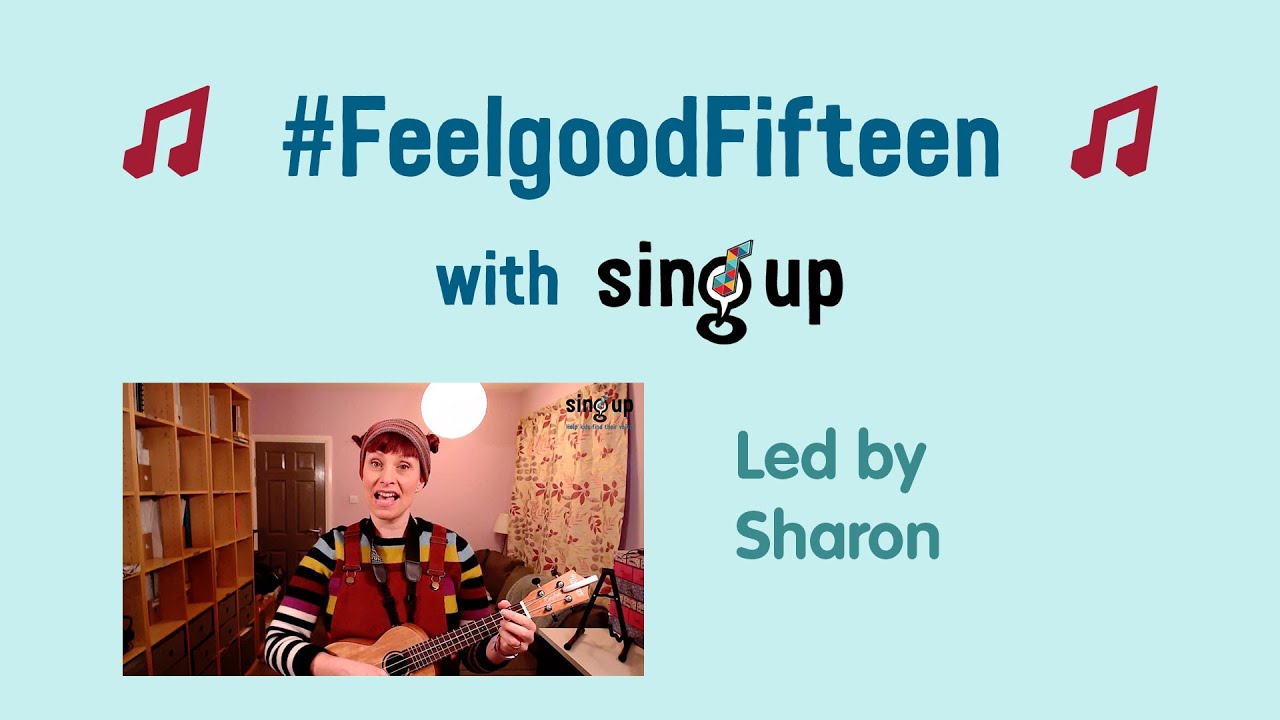 #FeelgoodFifteen with Sing Up: led by Sharon Durant