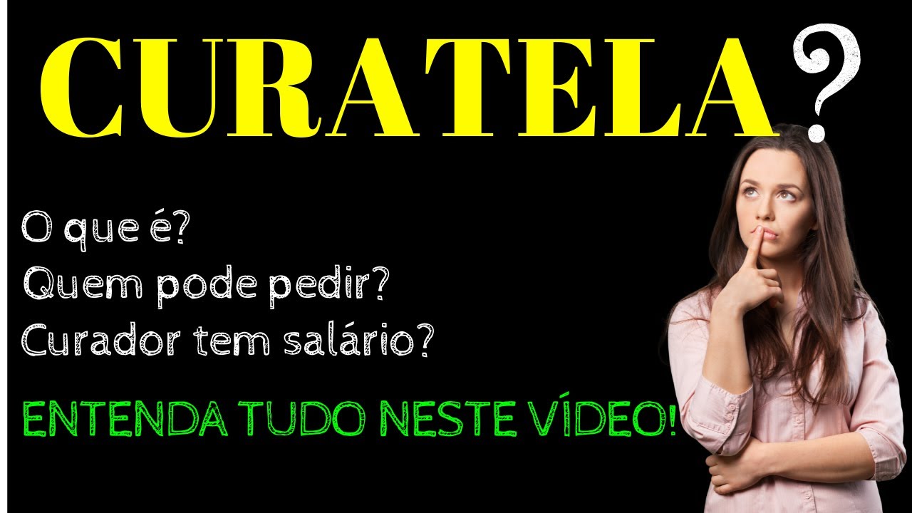 CURATELA | Entenda todos os detalhes neste vídeo!