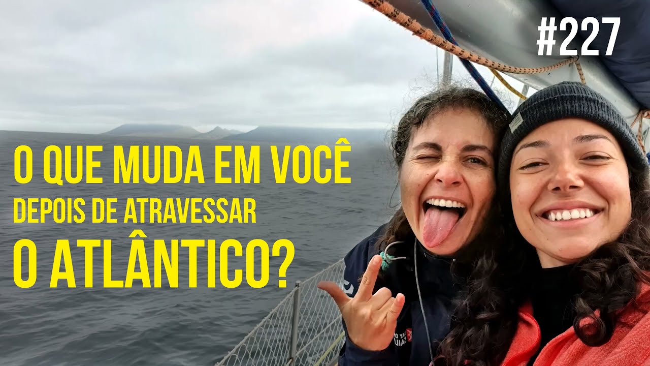 Detalhes de uma travessia oceânica que ninguém te conta | #SAL #227