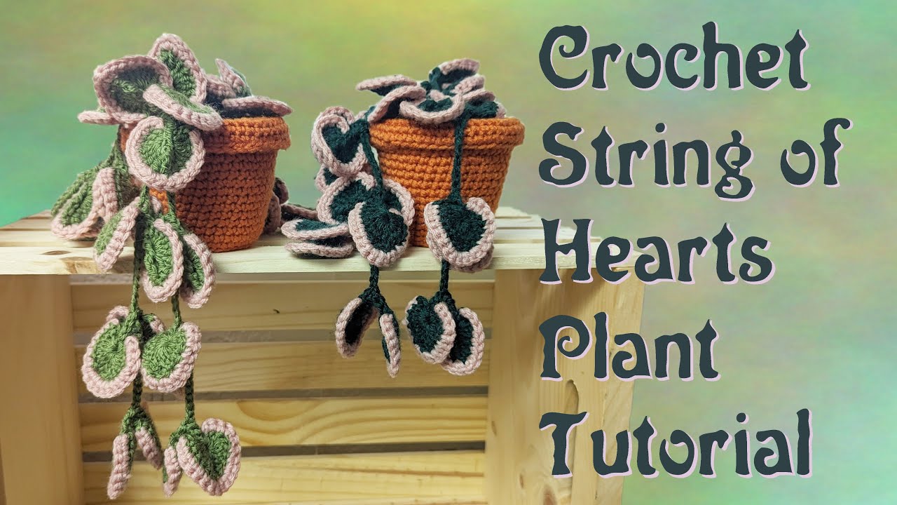 Crochet String of Hearts Plant Tutorial