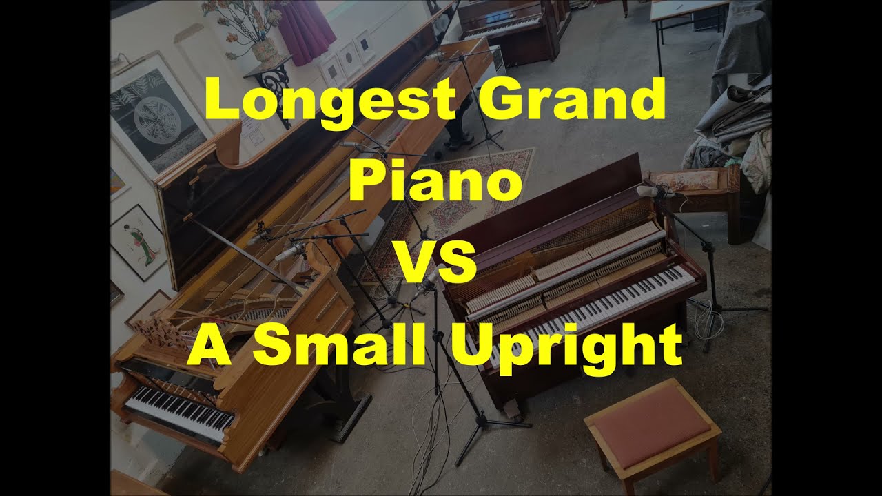 Longest grand piano vs a small upright
