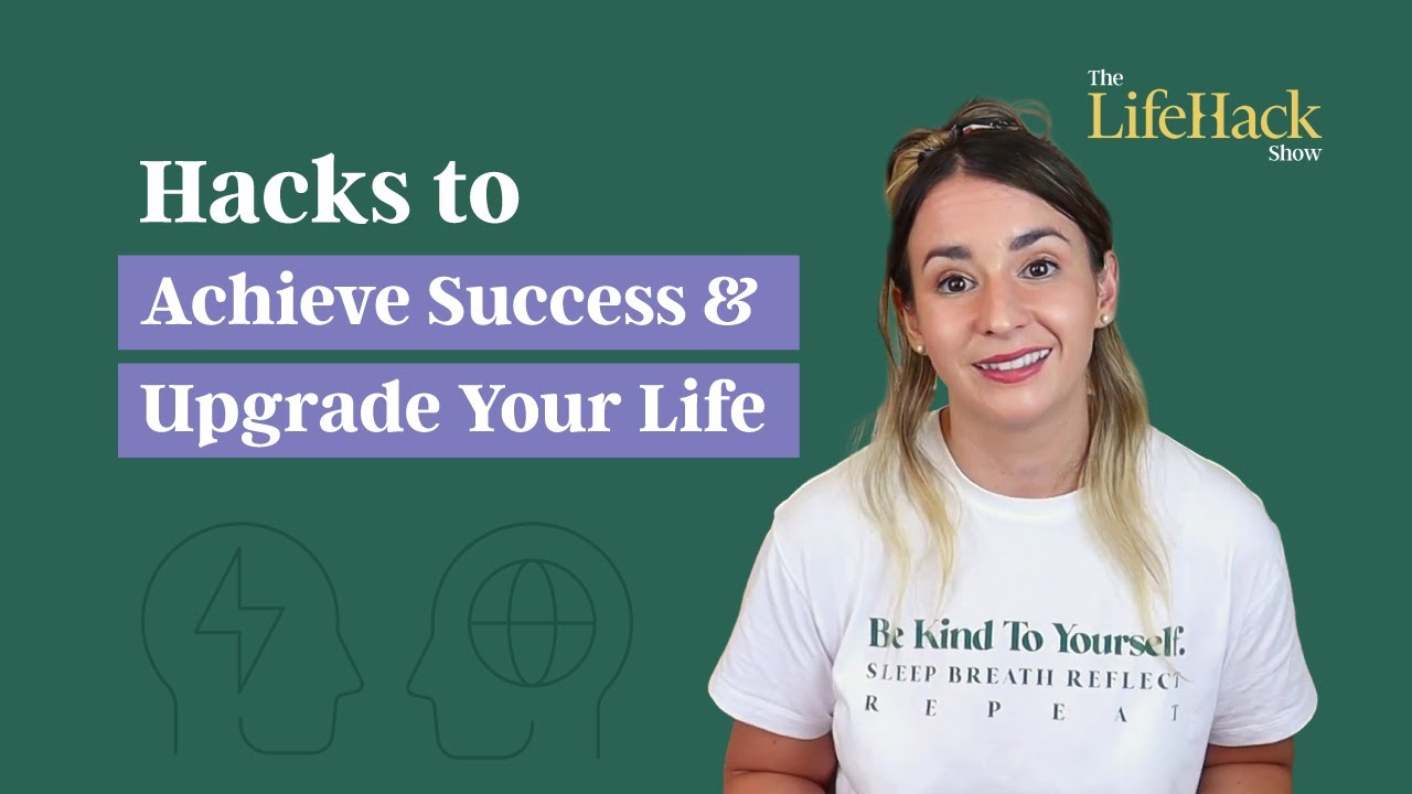 7 Daily Hacks to Achieve Success and Upgrade Your Life | Lifehack