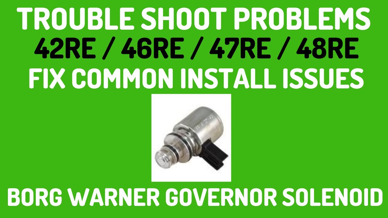 Problems After Borg Warner Solenoid Installed - COMMON ISSUES & FIX 42RE / 44RE / 46RE / 47RE / 48RE