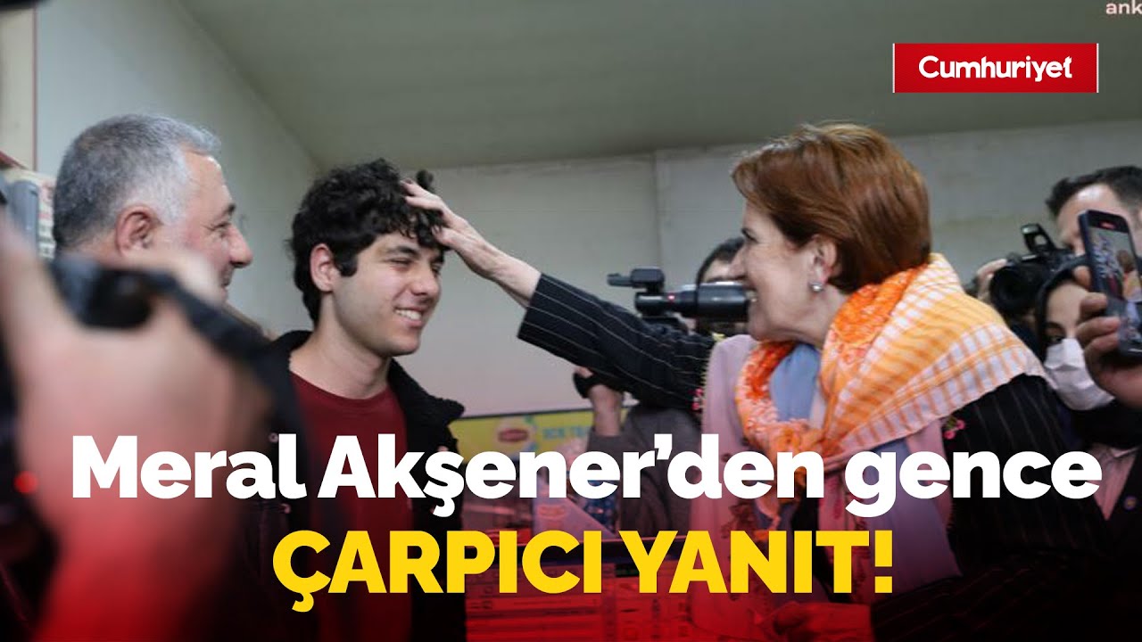 Esnaf ziyaretleri sırasında bir genç Meral Akşener'e dert yandı, Akşener'den o gence çarpıcı yanıt