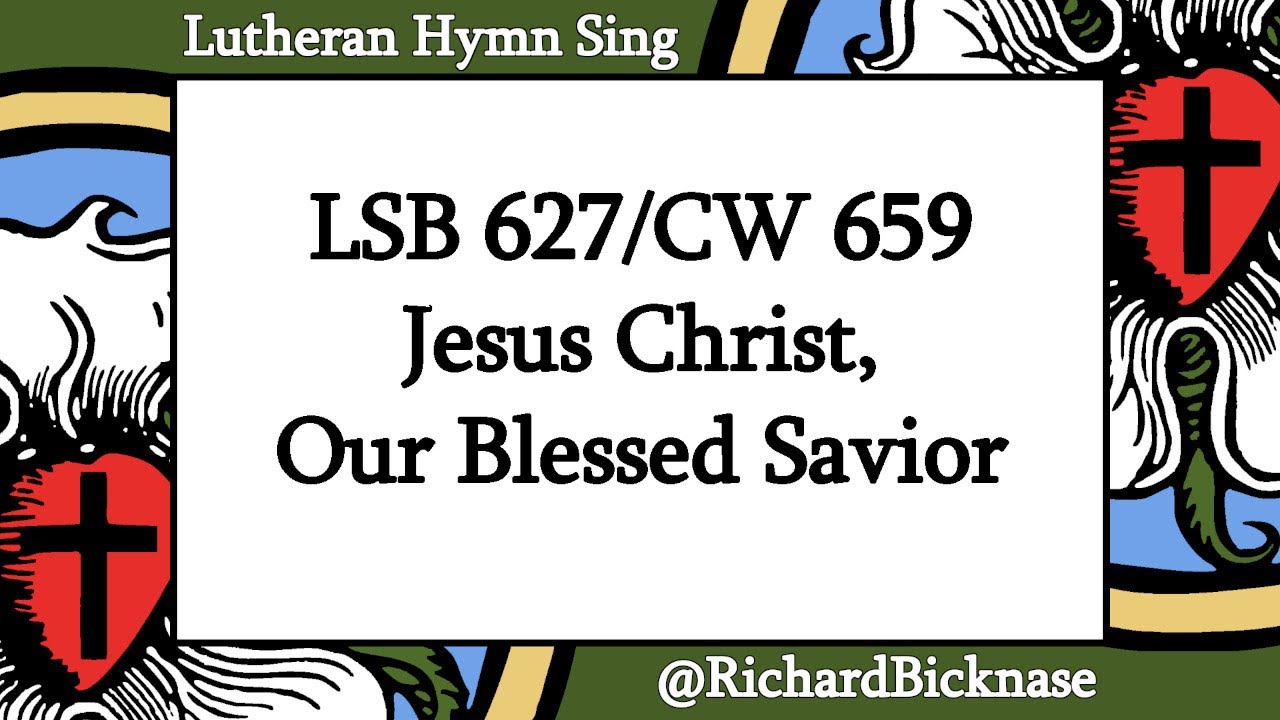 Score Video: LSB 627/CW 659 Jesus Christ, Our Blessed Savior | Lutheran Hymn Sing