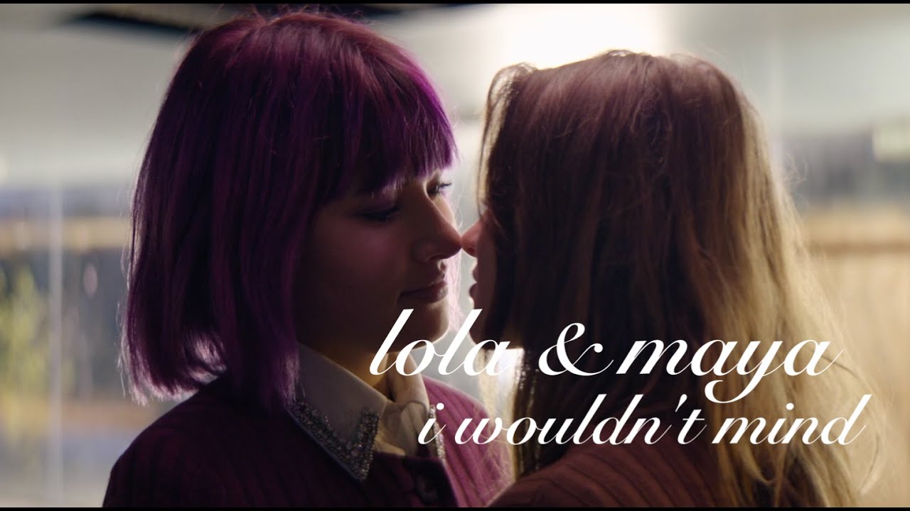 lola & maya [+6x10] | i wouldn't mind
