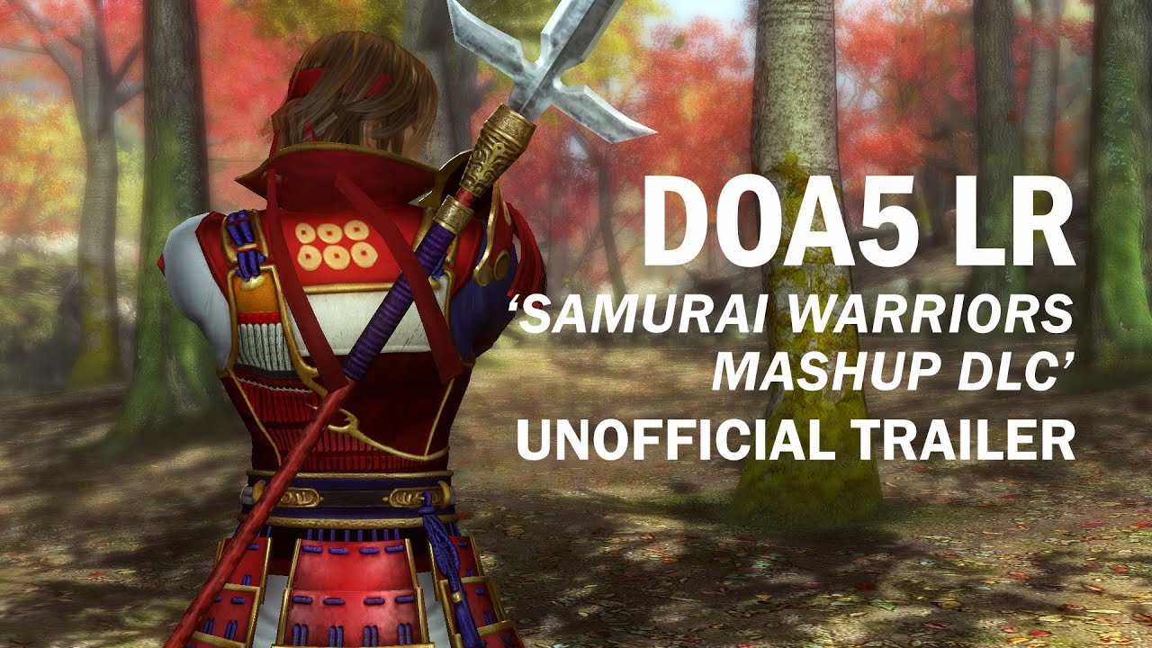 (Unofficial) DOA5LR - Samurai Warriors Mashup DLC Trailer