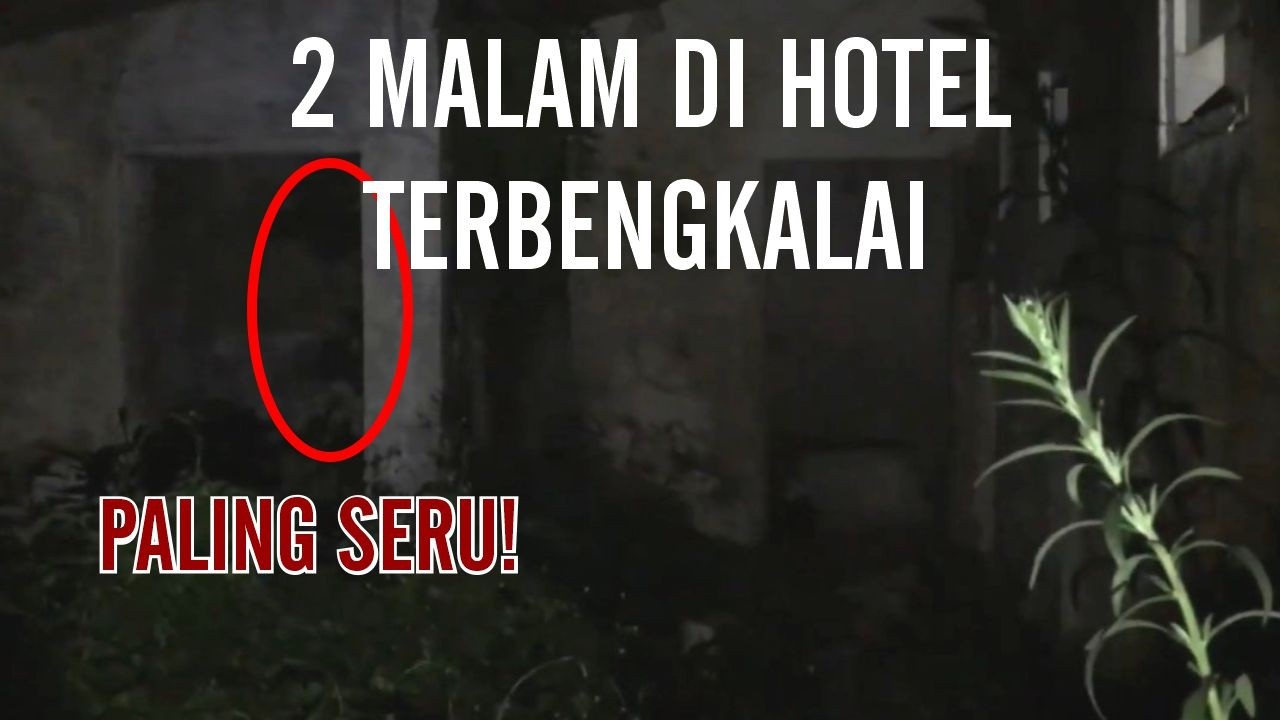 Menghitung Jiwa yang tertinggal  \\ EXPLORE MALAM MOTEL TERBENGKALAI LEMBANG