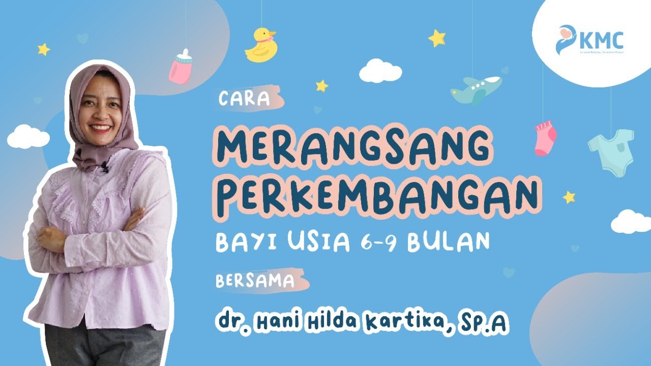 Cara Merangsang Perkembangan Bayi Usia 6-9 Bulan Bersama DokHan
