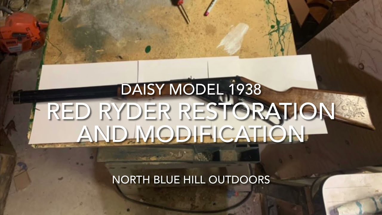 Daisy Model 1938 Red Ryder Restoration and Modification