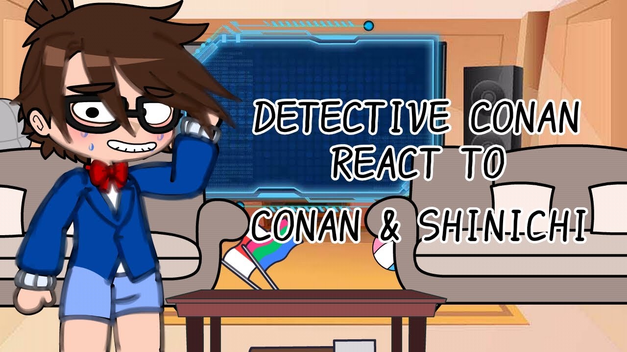 Detective Conan react to Conan & Shinichi