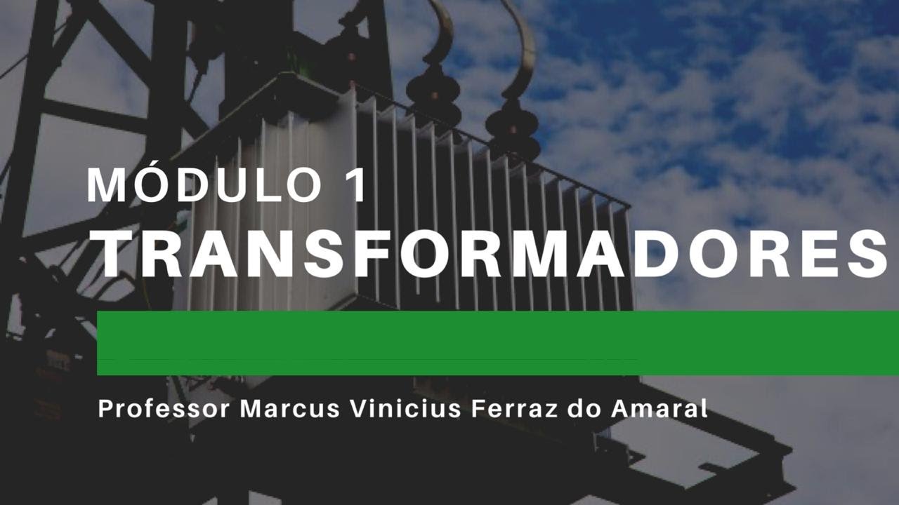 Transformadores: Módulo 1 - Ensaio à vazio