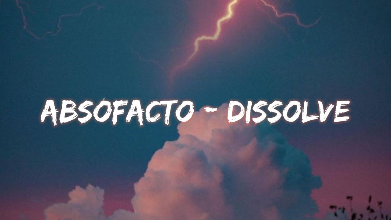 Absofacto - Dissolve | TikTok Song | Lirik Terjemahan.