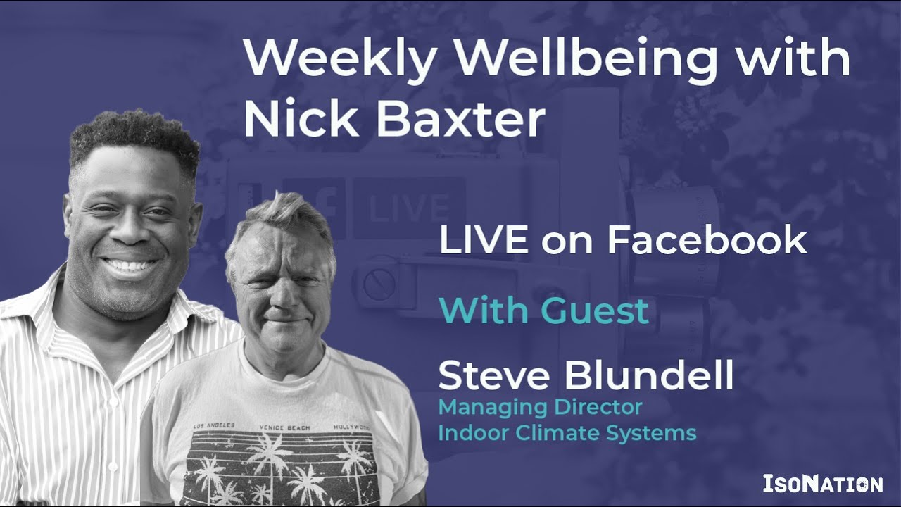 Weekly Wellbeing with Steve Blundell - MD, Indoor Climate Systems