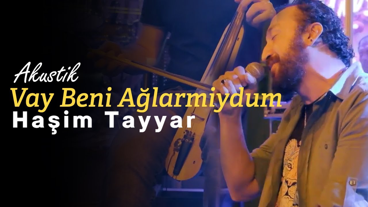 VAY BENİ AĞLARMİYDUM ( Akustik ) - HAŞİM TAYYAR 