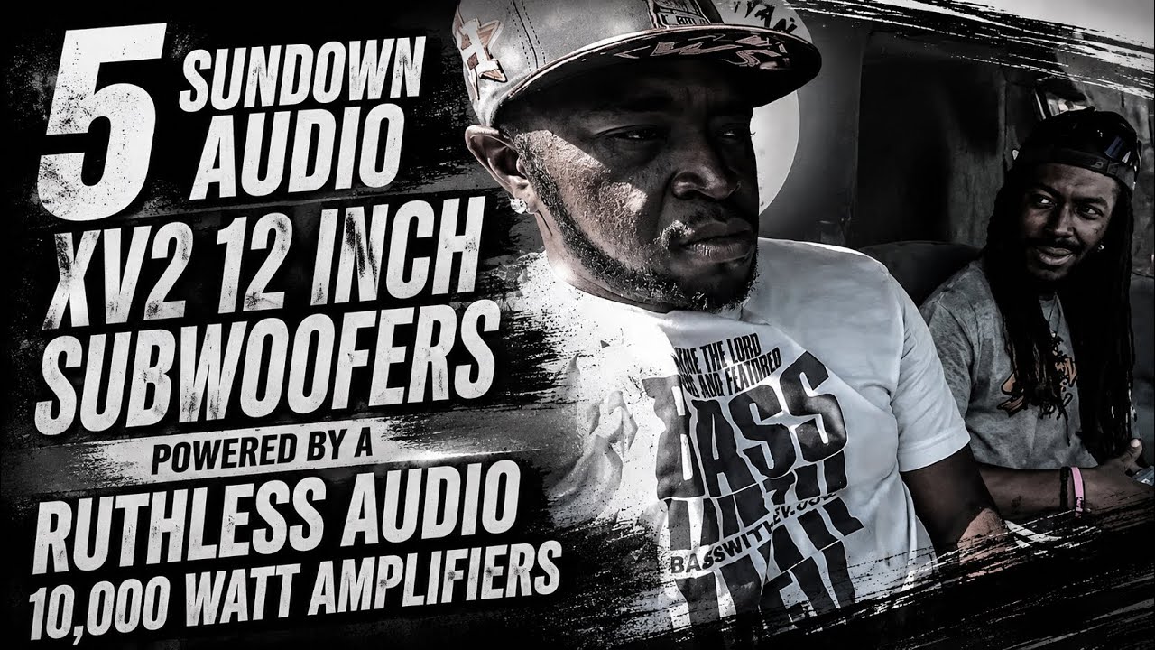 5 SUNDOWN AUDIO XV2 12 INCH SUBWOOFERS POWERED BY A RUTHLESS AUDIO 10,000 WATT AMPLIFIERS