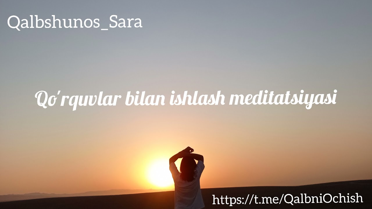 Qo'rquvlar bilan ishlash meditatsiyasi