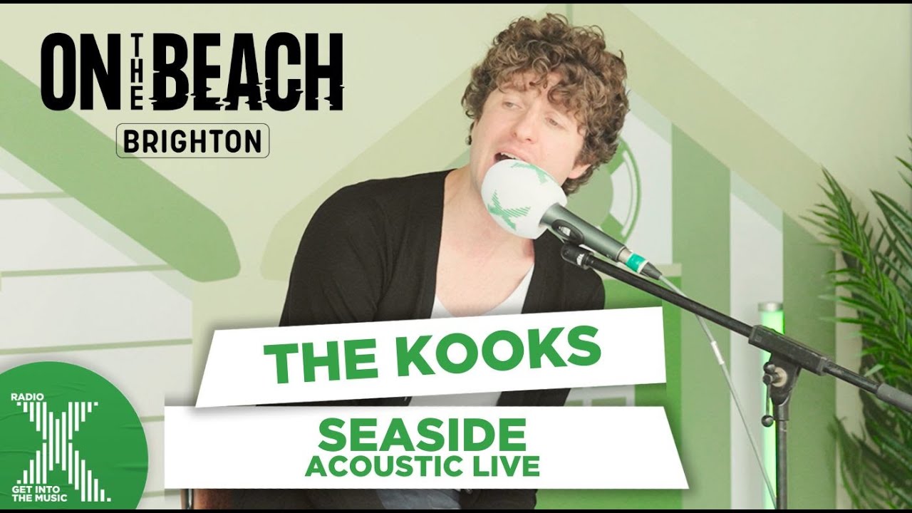 The Kooks - Seaside live at On The Beach | Radio X