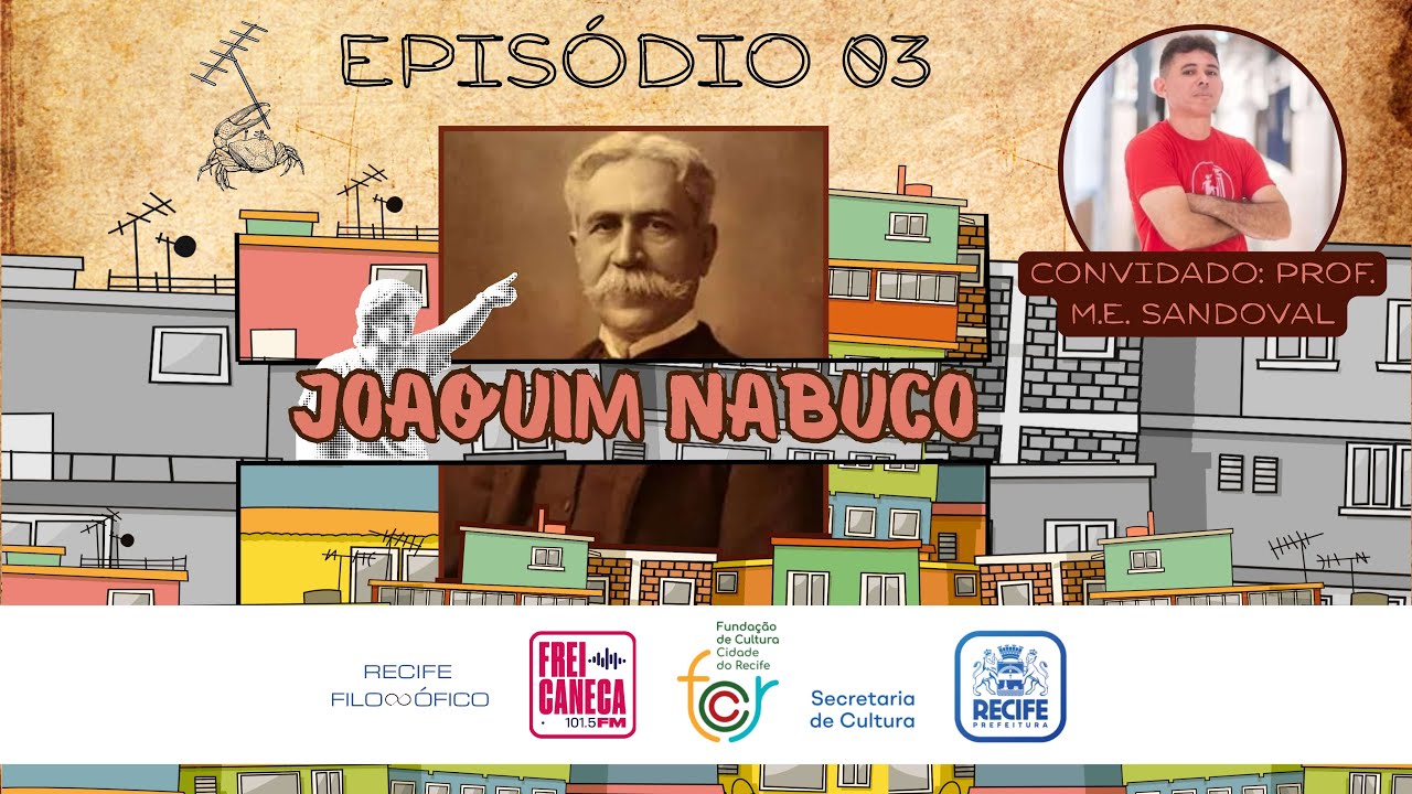 Joaquim Nabuco - Recife Filosófico #3