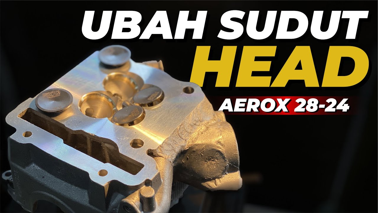 UBAH SUDUT HEAD AEROX JADI 24/28 | BIAR PARA NGABERS MOTORNYA JADI KENCENG EMANG BISAA?