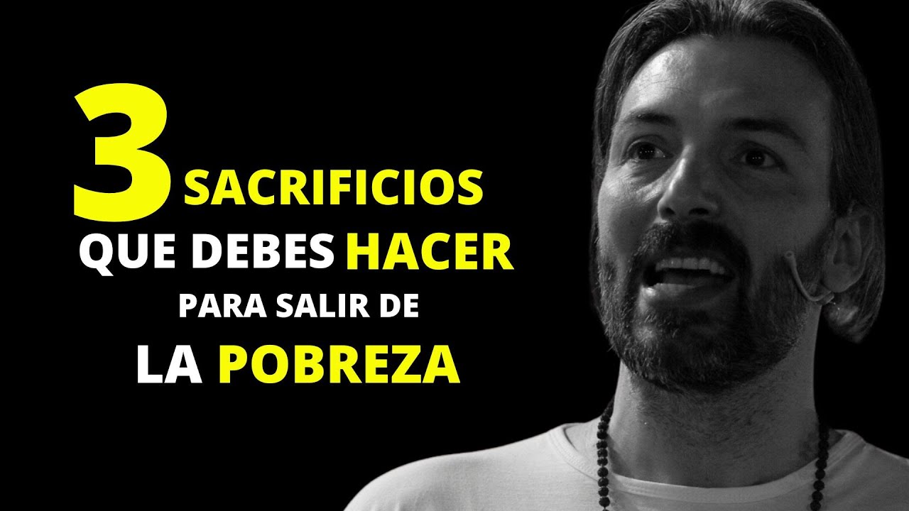 Los 3 SACRIFICIOS Que Debes HACER Para Salir De La POBREZA