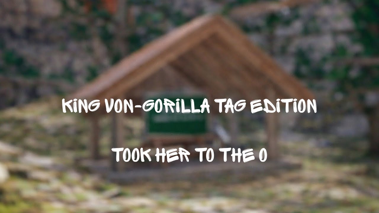 Took her to the O-King Von(Song)(gorilla tag edition) #viral #gorillatag #popular #fypシ #fypシ゚viral
