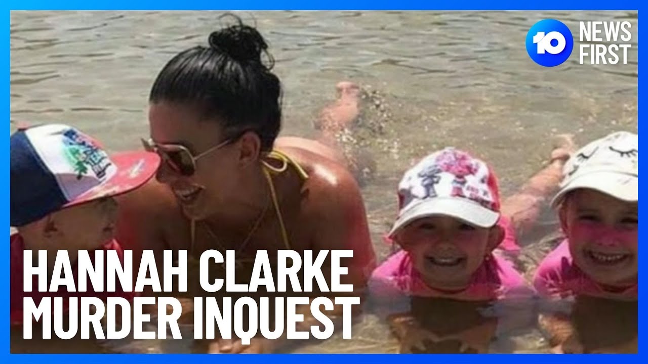 Hannah Clarke Murder Inquest Hears New Evidence  | 10 News First