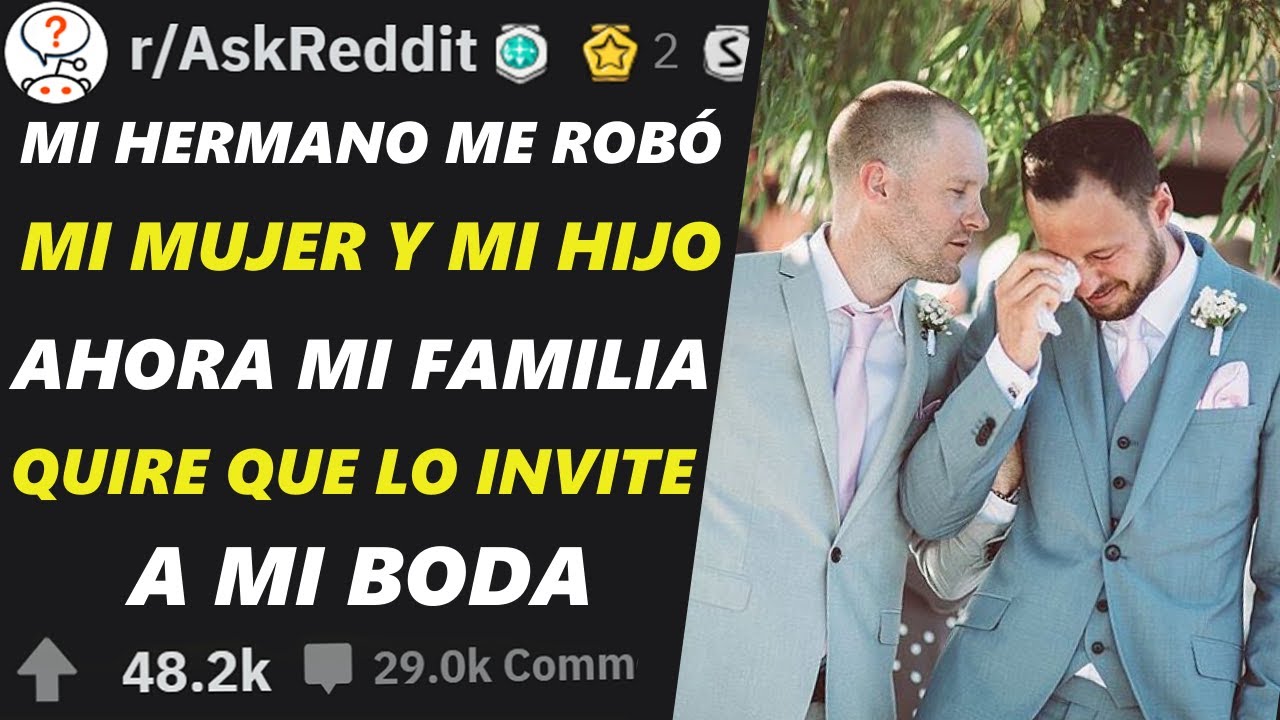 Mi familia me exige que invite a mi boda a mi hermano que me robó a mi mujer y a mi hijo. Vida Real.