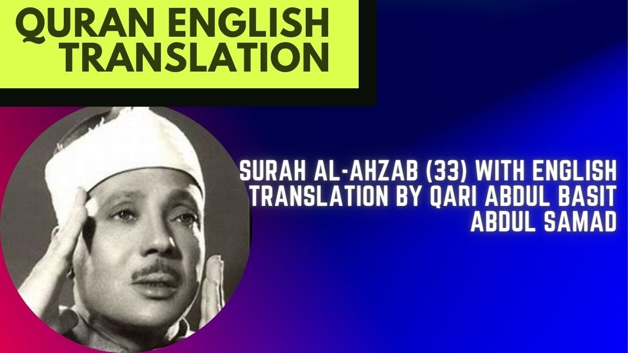 Surah Al-Ahzab (33) With English Translation By Qari Abdul Basit Abdul Samad