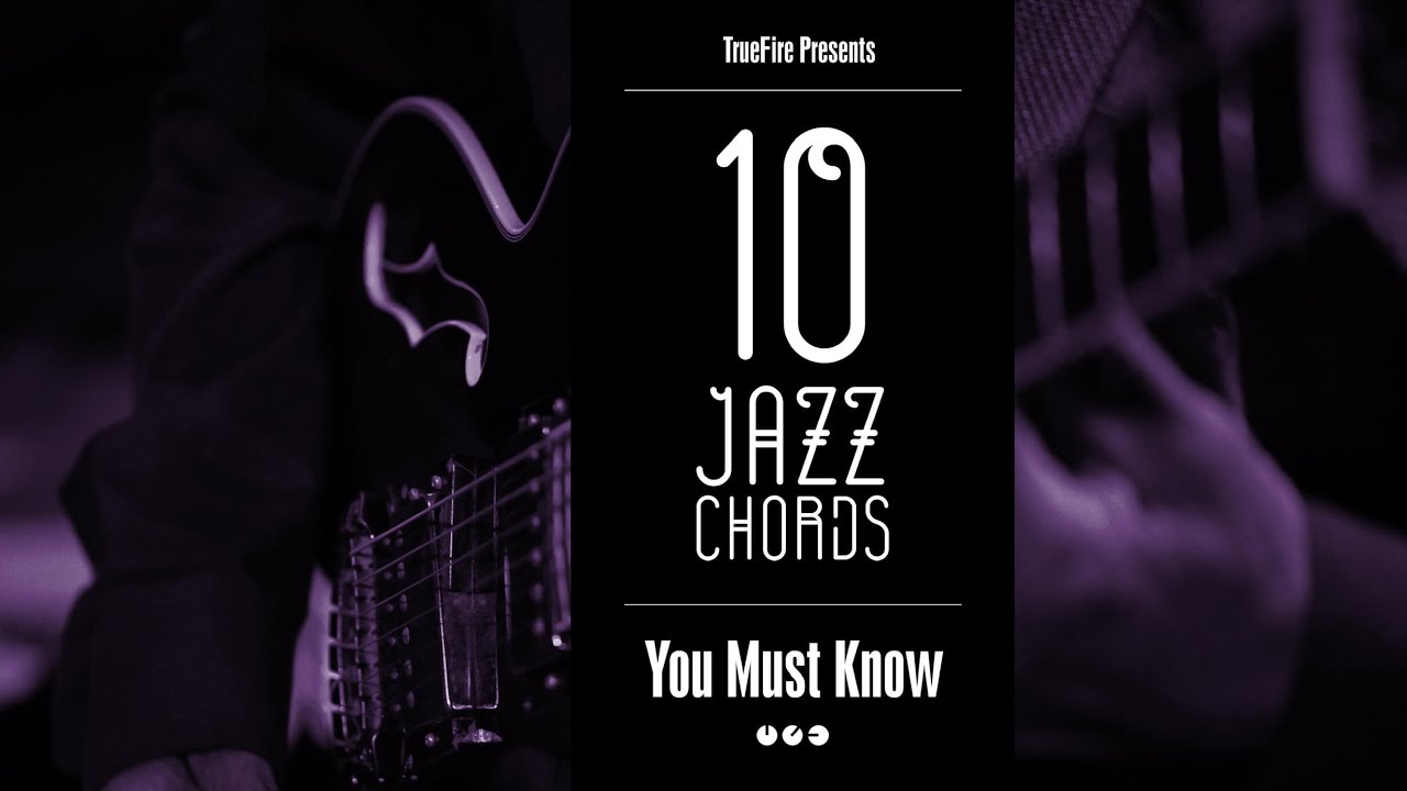 🎸  10 Jazz Guitar Chords You MUST Know - Jeff Scheetz - TrueFire