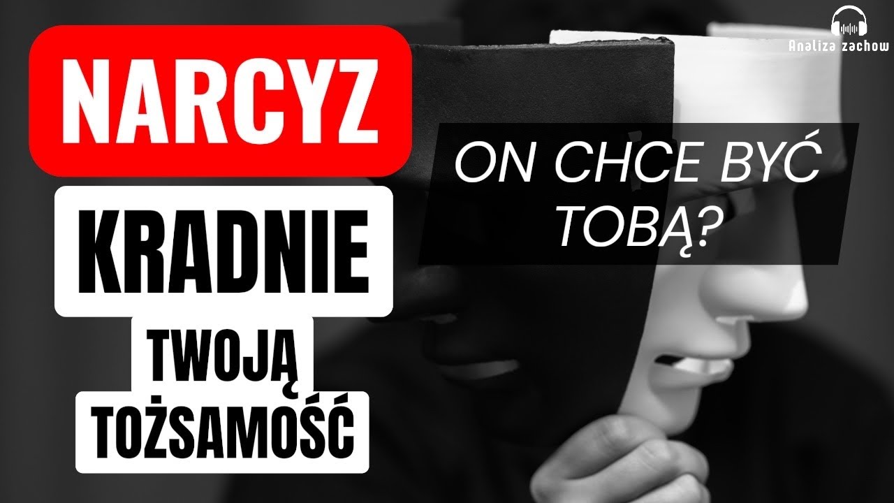 Narcyz i kradzież tożsamości partnera, czyli ukryty mechanizm manipulacji.