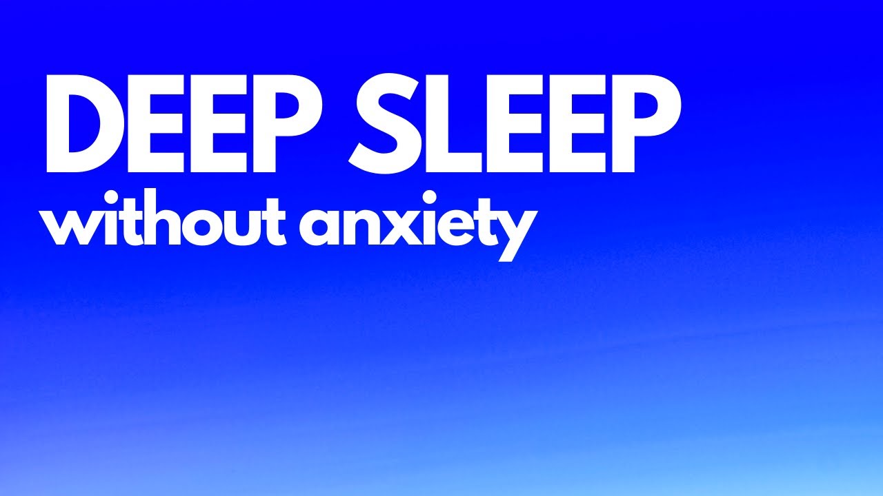 DEEP SLEEP WITHOUT ANXIETY Guided sleep meditation
